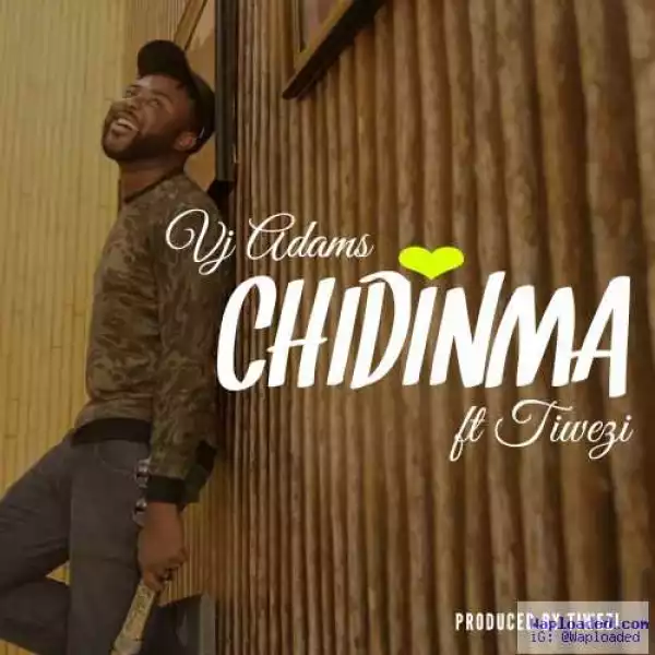 VJ Adams - Chidinma ft. Tiwezi